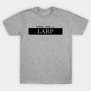 good for a LARP live action roleplay T-Shirt